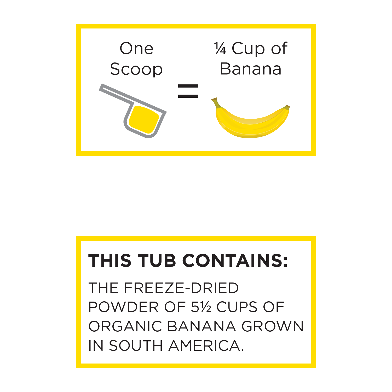 Organic banana powder 1 scoop = 1/4 cups of banana